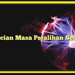 Perincian Masa Peralihan Sekolah