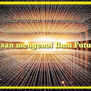 Rumusan mengenai Ilmu Futurologi