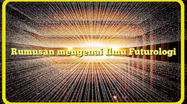 Rumusan mengenai Ilmu Futurologi